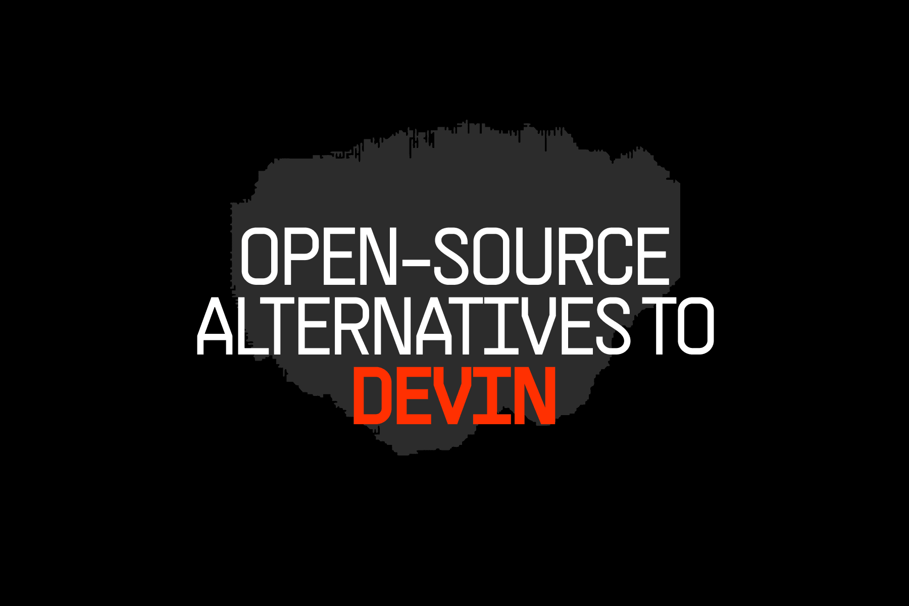 Open-Source Alternatives to Devin