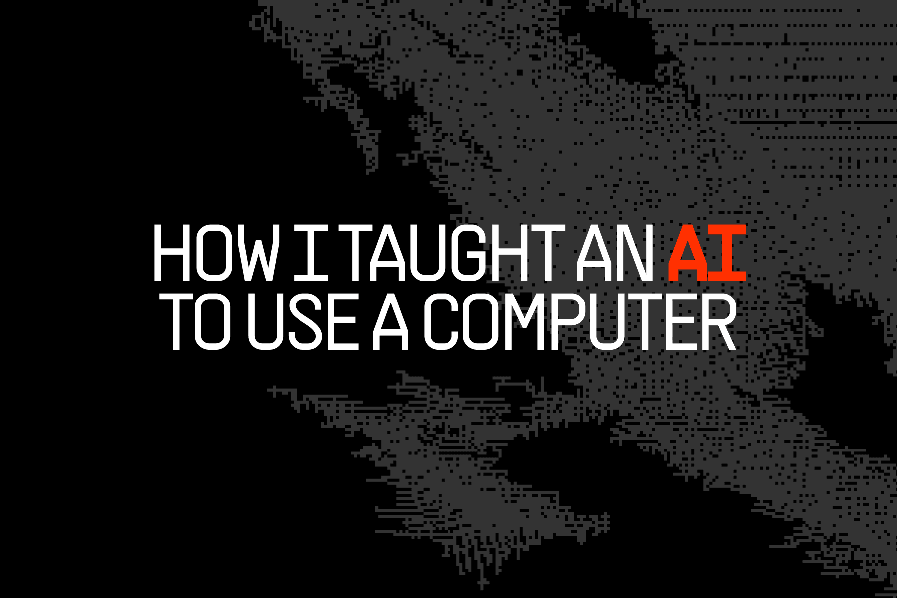 How I taught an AI to use a computer