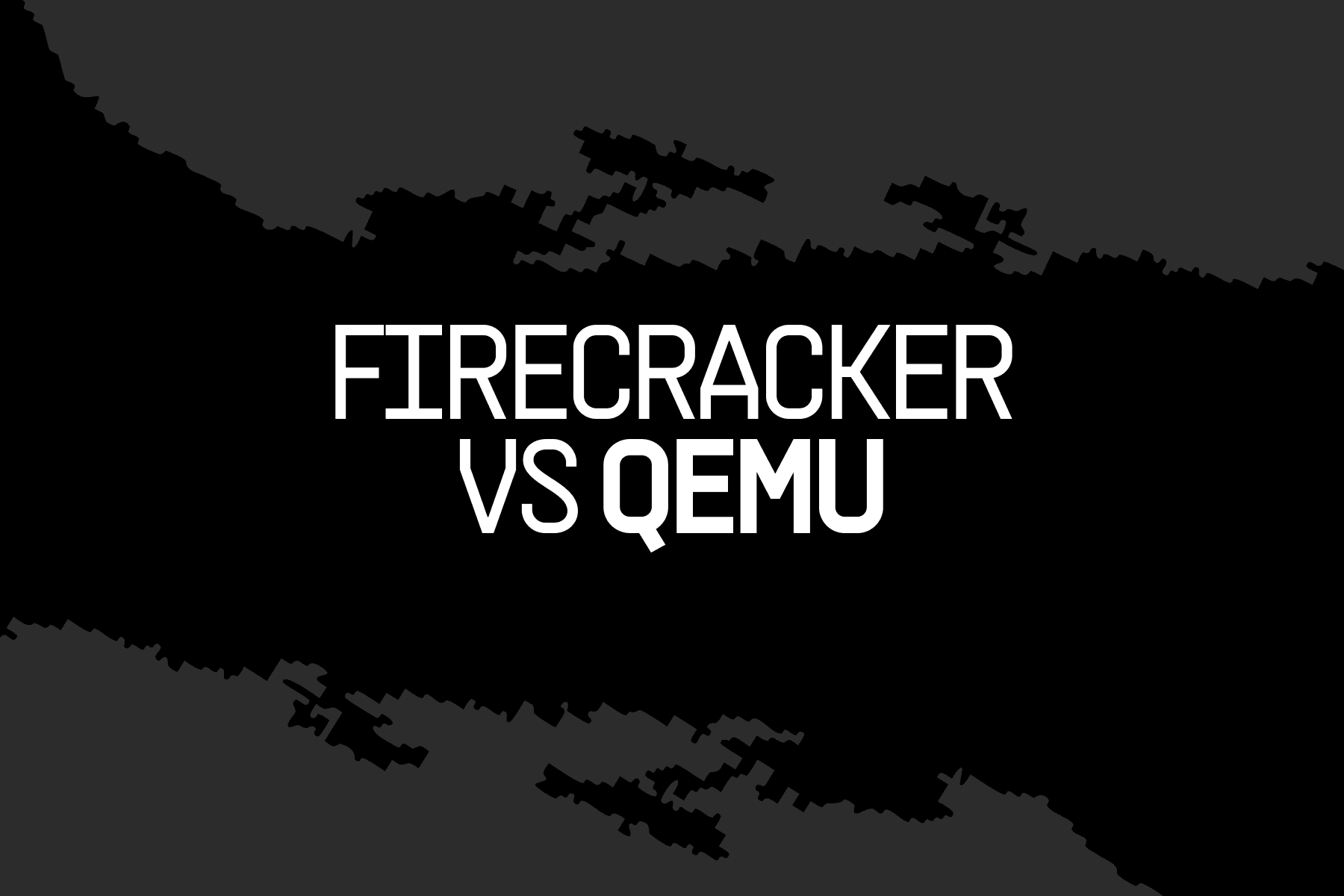 Firecracker vs QEMU